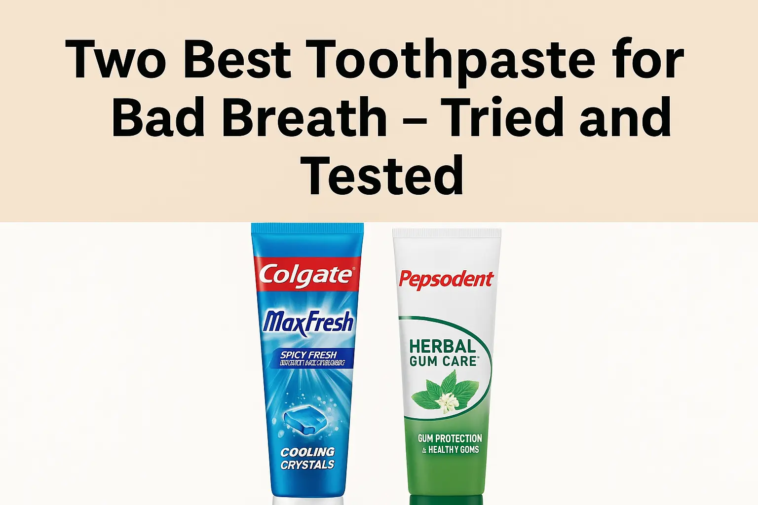 Colgate MaxFresh vs Pepsodent Herbal Gum Care के दो टूथपेस्ट एक साथ रखे हुए।